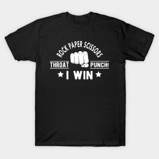 Rock Paper Scissors throat punch ! I win T-Shirt